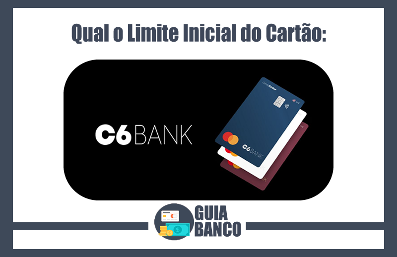 Limite Inicial Cartão C6 Bank – Limite C6 Bank