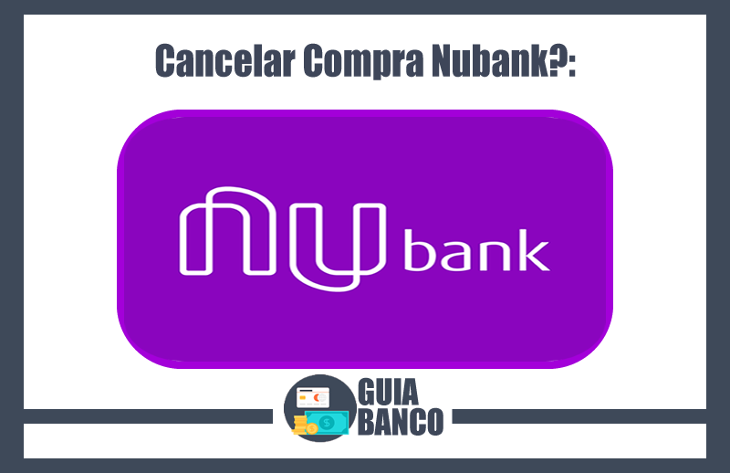 Cancelar Compra Nubank
