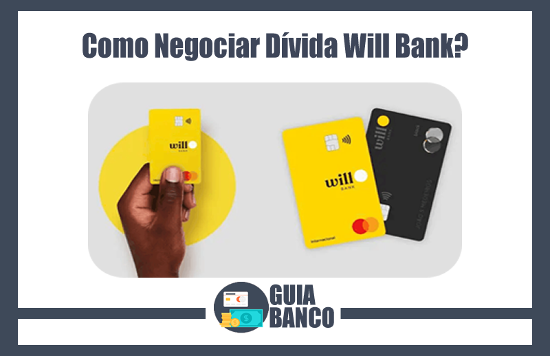 Como Negociar Dívida Will Bank – Negociação Will Bank