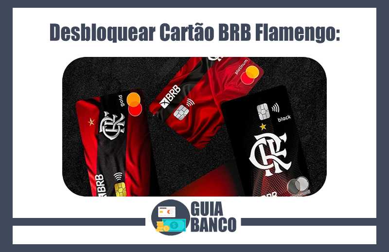 Desbloquear Cartão BRB Flamengo – Desbloqueio BRB FLA