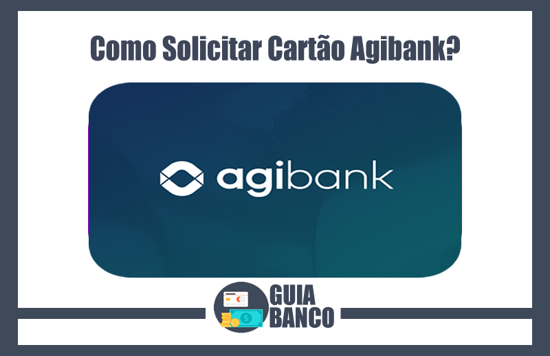 Como Solicitar Cartão Agibank – Pedir Cartão Agibank