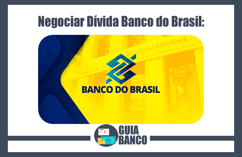 Negociar Dívida Banco do Brasil – Negociação de Dívida BB