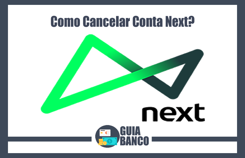 Cancelar Conta Next | Cancelamento Banco Next