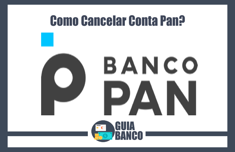Cancelar Conta Pan | Cancelamento Banco Pan