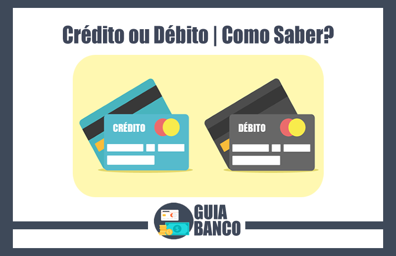 Como Saber se meu Cartão é Crédito ou Débito?