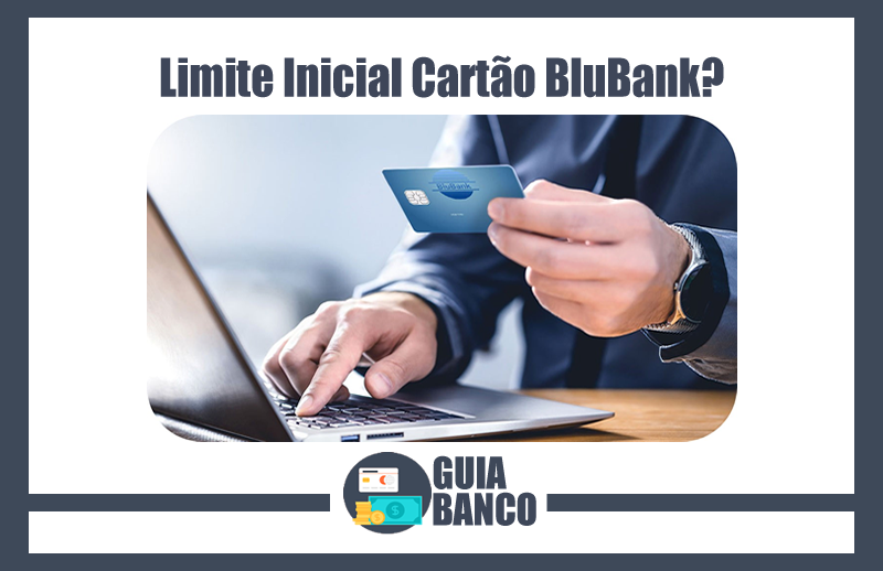 Limite Inicial Cartão BluBank