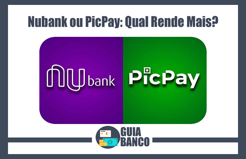 Nubank ou PicPay – Qual Rende Mais?