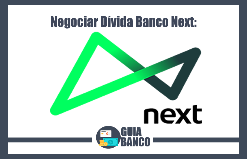Negociar Dívida Banco Next | Negociação Dívida Next