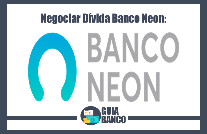 Negociar Dívida Neon | Negociação Neon