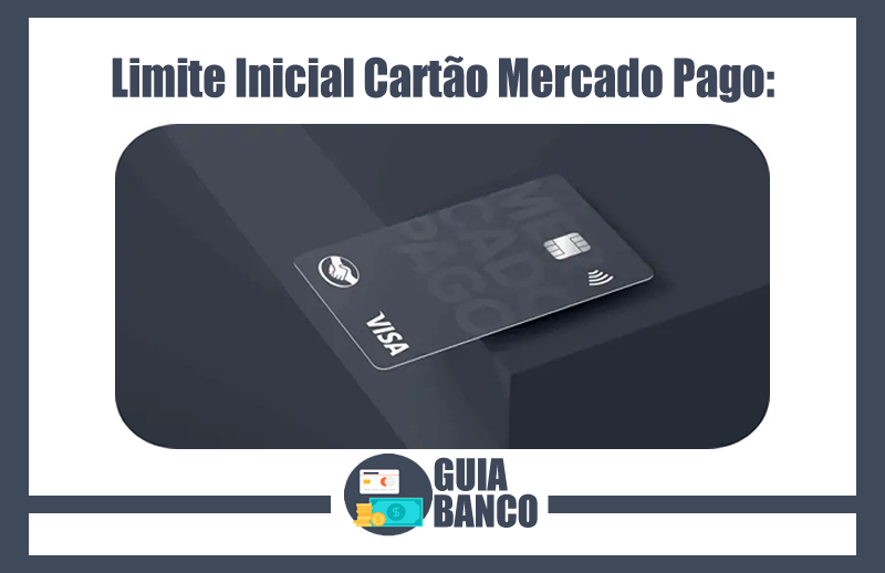Limite Inicial Cartão Mercado Pago | Limite Crédito Mercado Pago