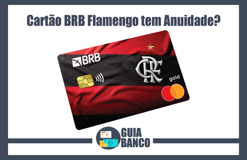 Cartão BRB Flamengo tem Anuidade
