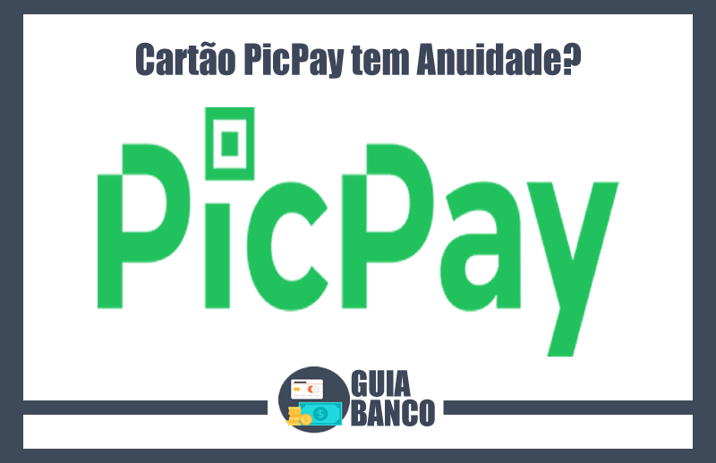 Cartão PicPay tem Anuidade | Anuidade Cartão PicPay