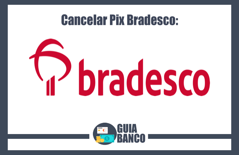 Cancelar Pix Bradesco – Estorno Pix Bradesco