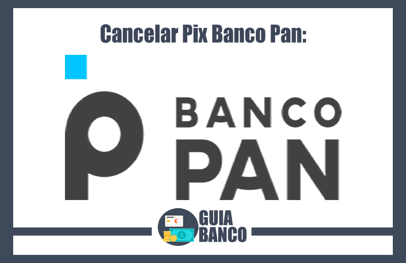 Cancelar Pix Pan | Cancelamento Pix Banco Pan