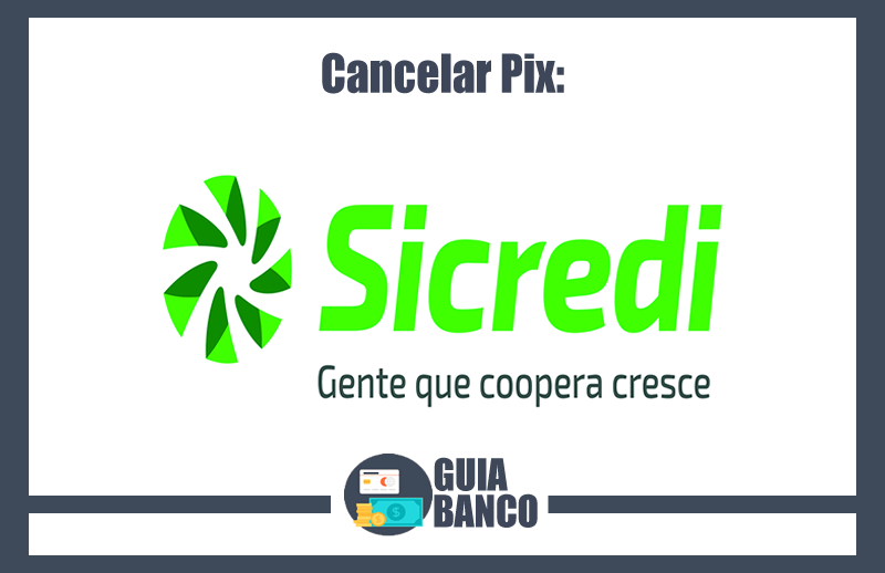 Cancelar Pix Sicredi – Cancelamento Pix Sicredi