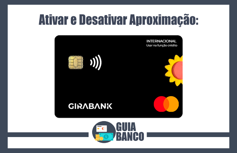 Ativar e Desativar Aproximação Cartão Girabank