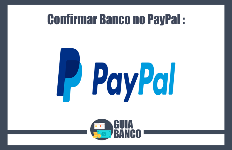 Confirmar Banco no PayPal – Confirmar Conta PayPal