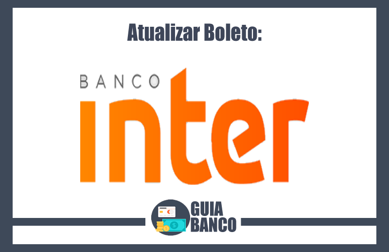 Atualizar Boleto Banco Inter – Pelo Site e Aplicativo