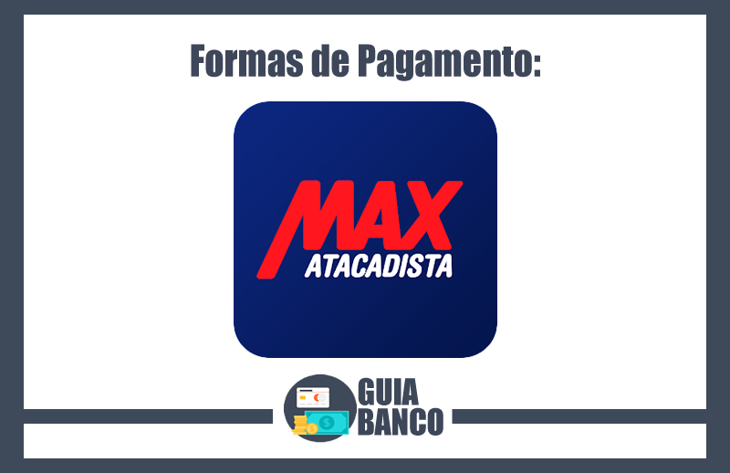 Formas de Pagamento Max Atacadista – Cartões Aceitos Max
