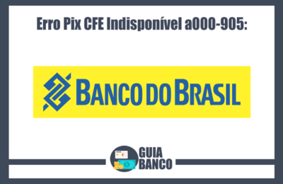 Erro Pix CFE indisponível a000-905 Banco do Brasil